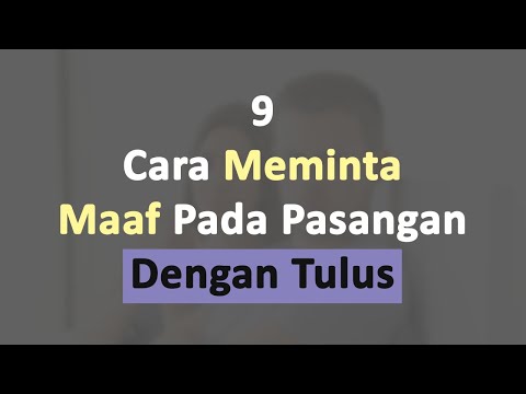 Video: Apa yang harus dikatakan saat meminta maaf kepada pacarmu?