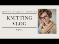 Knitting Vlog 32 @primrose.knitter Co się u mnie dzieje? Inspiracje,nowe projekty, włóczki,polecenia