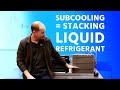 Subcooling = Stacking Liquid Refrigerant (What Subcool really Signifies)