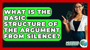 What Is The Basic Structure Of The Argument From Silence? - The Language Library