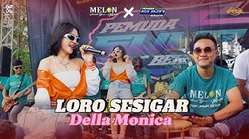 DELLA MONICA - LORO SESIGAR || MELON MUSIC LIVE PEMUDA SUKO BERSATU