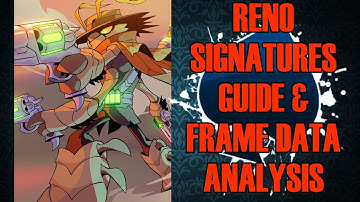 Reno Signatures Guide & Frame Data