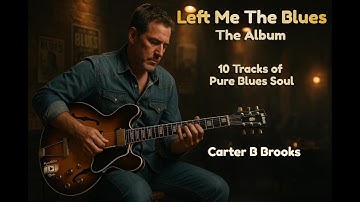 Left Me The Blues (The Album) | Carter B Brooks | MynxMotion Studio