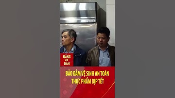 Bảo đảm vệ sinh an toàn thực phẩm dịp Tết | Đảng với Dân #shorts