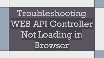 Troubleshooting WEB API Controller Not Loading in Browser