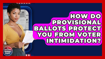 How Do Provisional Ballots Protect You From Voter Intimidation? - First Time Voter Expert