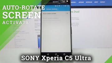 How to Disable Auto-Rotation Screen on SONY Xperia C5 Ultra – Rotate Screen