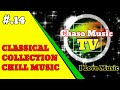 CLASSICAL COLLECTION CHILL MUSIC #.14 / BACKGROUND MUSIC FREE FOR YOUTUBE VIDEO. (no copyright)