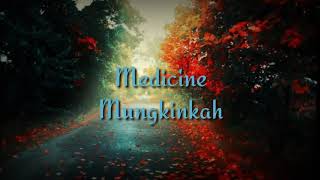 Medicine - Mungkinkah