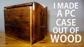 How I made a computer case out of wood