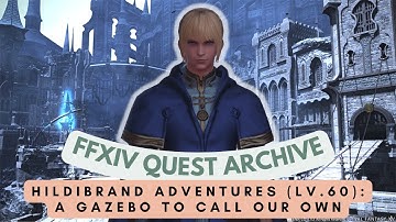 Hildibrand (Lv.60): A Gazebo to Call Our Own // FFXIV Quest Archive