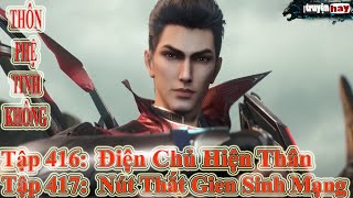 Thôn Phệ Tinh Không Tập 416 + 417 Thuyết Minh | Điện Chủ Hiện Thân - Nút Thắt Gien Sinh Mạng