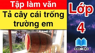 Tập làm văn Lớp 4 | TẢ CÁI TRỐNG TRƯỜNG EM | Tả đồ vật