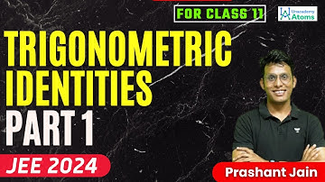 Trigonometric Identities 1 | Class 11 | JEE 2024 | Aarambh Batch | Prashant Jain