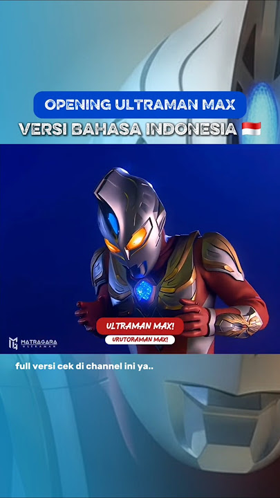 Opening Ultraman MAX Versi Bahasa Indonesia !!!  🇮🇩