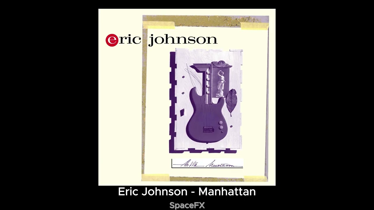 Eric Johnson - Manhattan (Edited by SpaceFX)