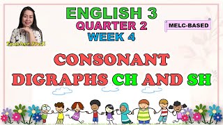 ENGLISH 3 || QUARTER 2 WEEK 4 | CONSONANT DIGRAPHS CH AND SH | MELC-BASED