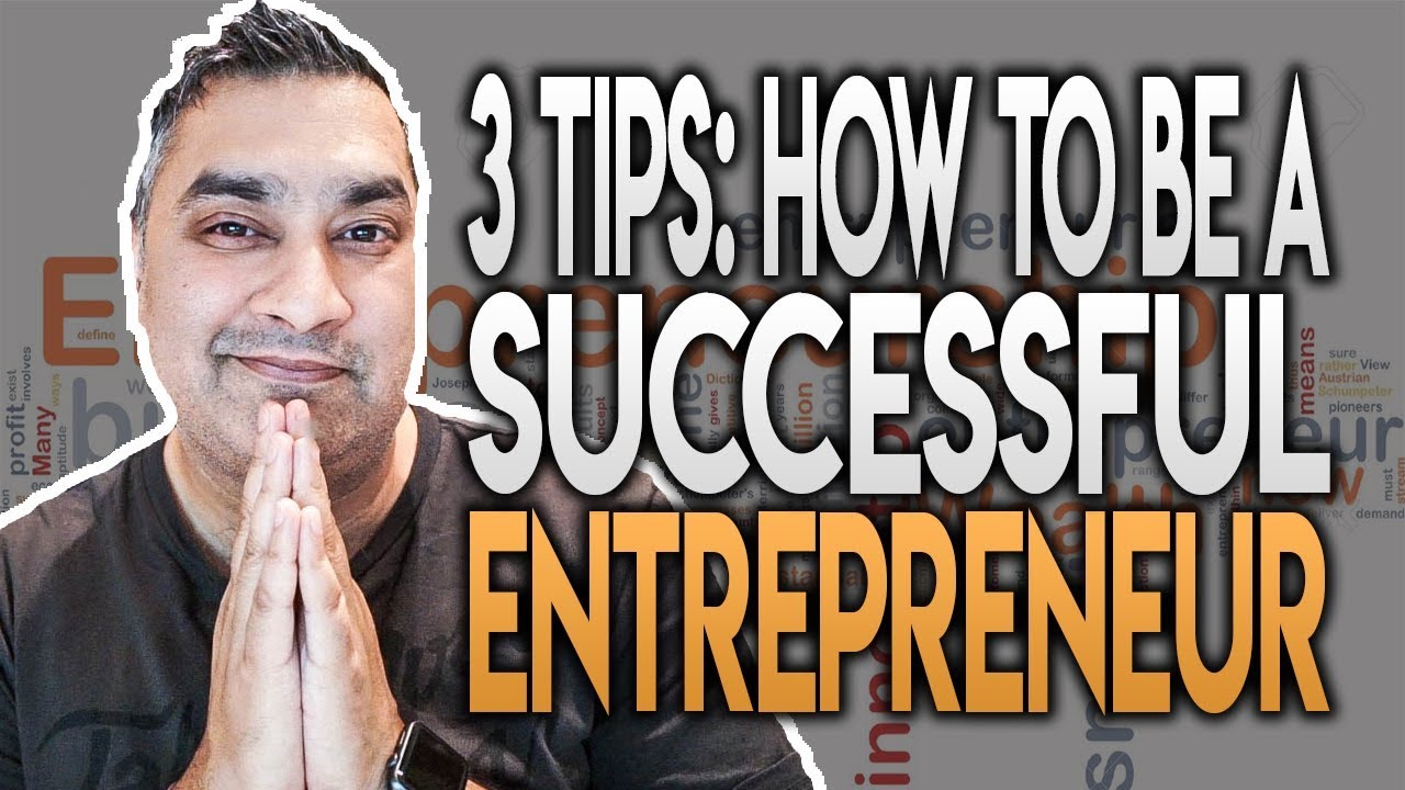 3 TIPS ON HOW TO BE A SUCCESSFUL ENTREPRENEUR - YouTube