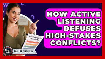 How Active Listening Defuses High-Stakes Conflicts? - Real Life Curriculum