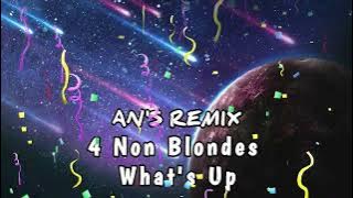4 Non Blondes - What's Up { AN'S REMIX }