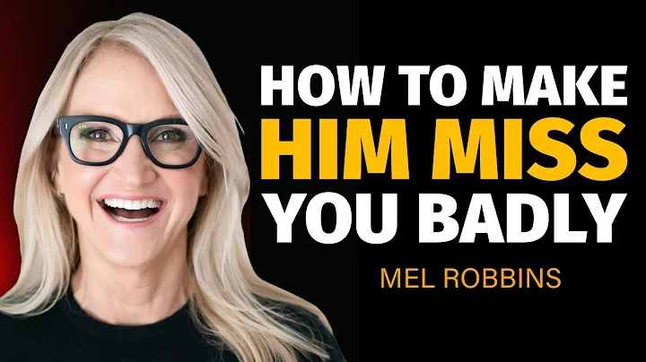 How To Make Him Miss You BADLY – Mel Robbins Tells You the Truth You Need