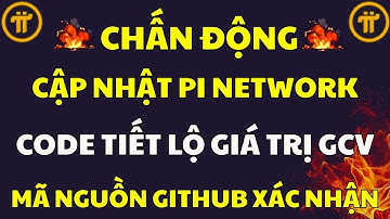 CODE LÀ SỰ THẬT! PI NETWORK CẬP NHẬT GCV & DỰ ĐOÁN GIÁ CHÍNH XÁC | PI NETWORK MỚI NHẤT