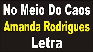 Amanda Rodrigues - No Meio Do Caos | LETRA