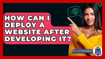 How Can I Deploy a Website After Developing It? - Next LVL Programming