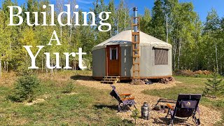 Building our OFF Grid, Remote YURT .... START TO FINISH
