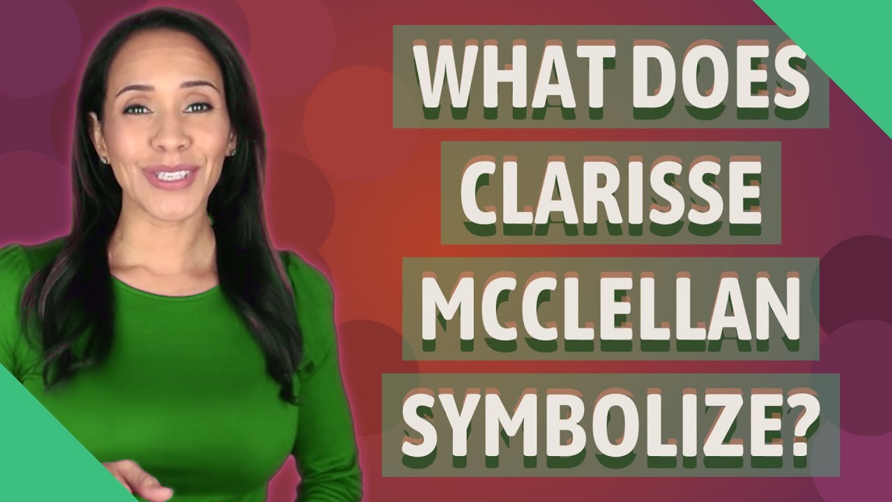 What Does Clarisse Mcclellan Symbolize?