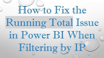 How to Fix the Running Total Issue in Power BI When Filtering by IP