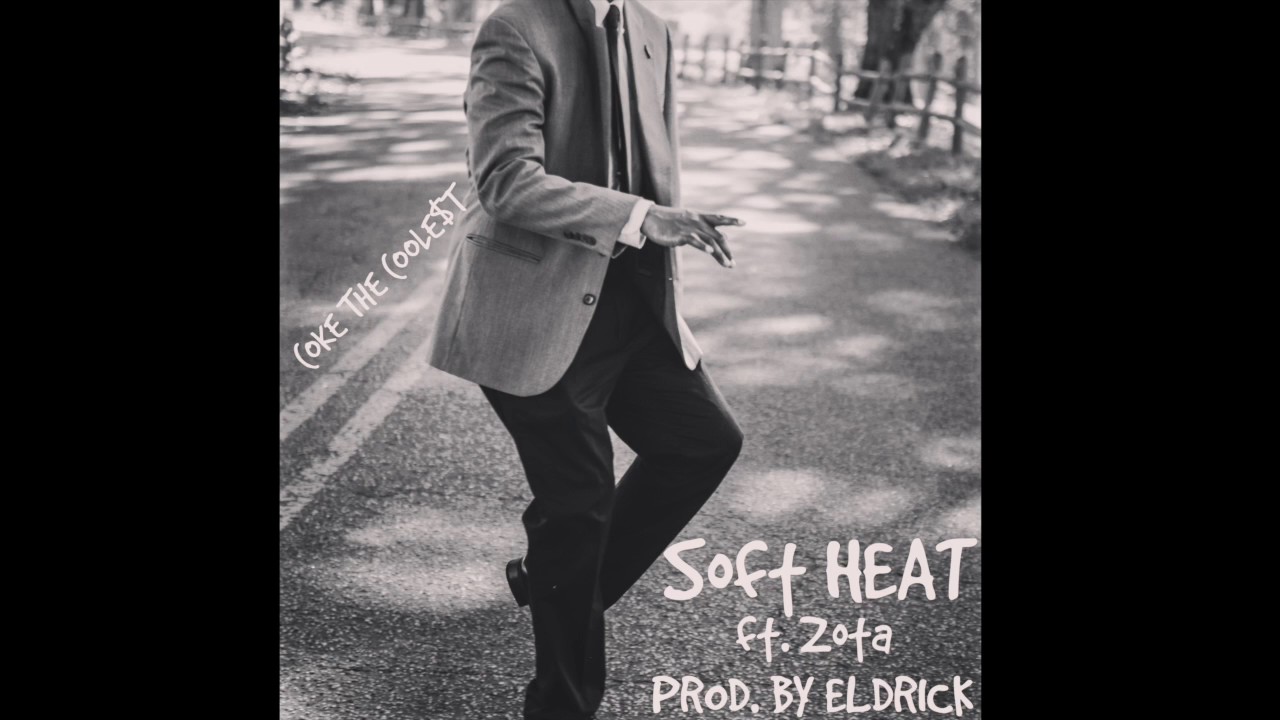 Coke The Coolest - Soft Heat ft. Zota (Prod. by Eldrick)