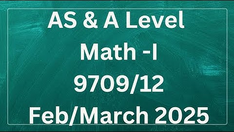 AS & A Level Pure Mathematics Paper 1 9709/12 Feb/March 2025