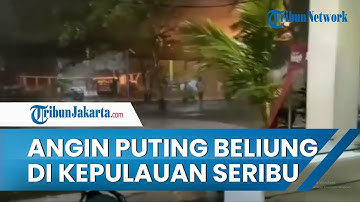 Ngeri! Ini Suasana saat Angin Puting Beliung Hancurkan Rumah di Kepulauan Seribu: Warga Panik