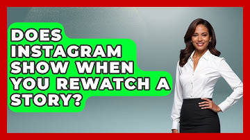 Does Instagram Show When You Rewatch A Story? - Everyday-Networking