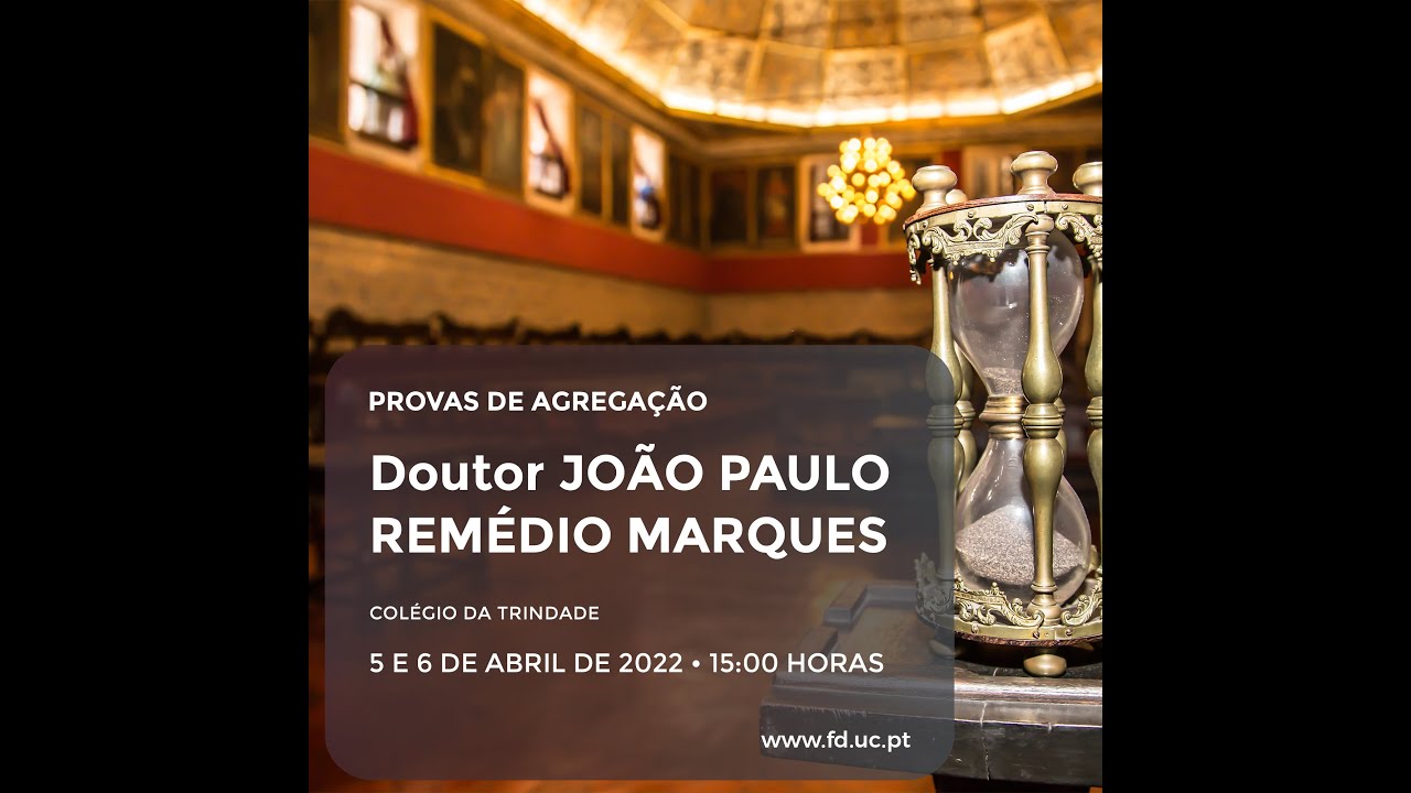Provas de Agregação - Doutor João Paulo Remédio Marques | 5 de abril 2022