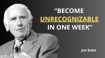 Become unrecognizable in one week - Jim Rohn Motivation