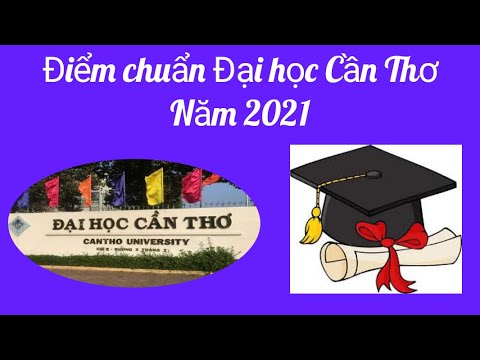 Điểm chuẩn Trường Đại học Cần Thơ năm 2021 - youtube