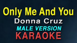 Only Me And You - Donna Cruz "MALE KEY" | KARAOKE | -7