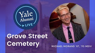Grove Street Cemetery with Michael Morand ’87, ’93 MDiv | Yale Alumni Live