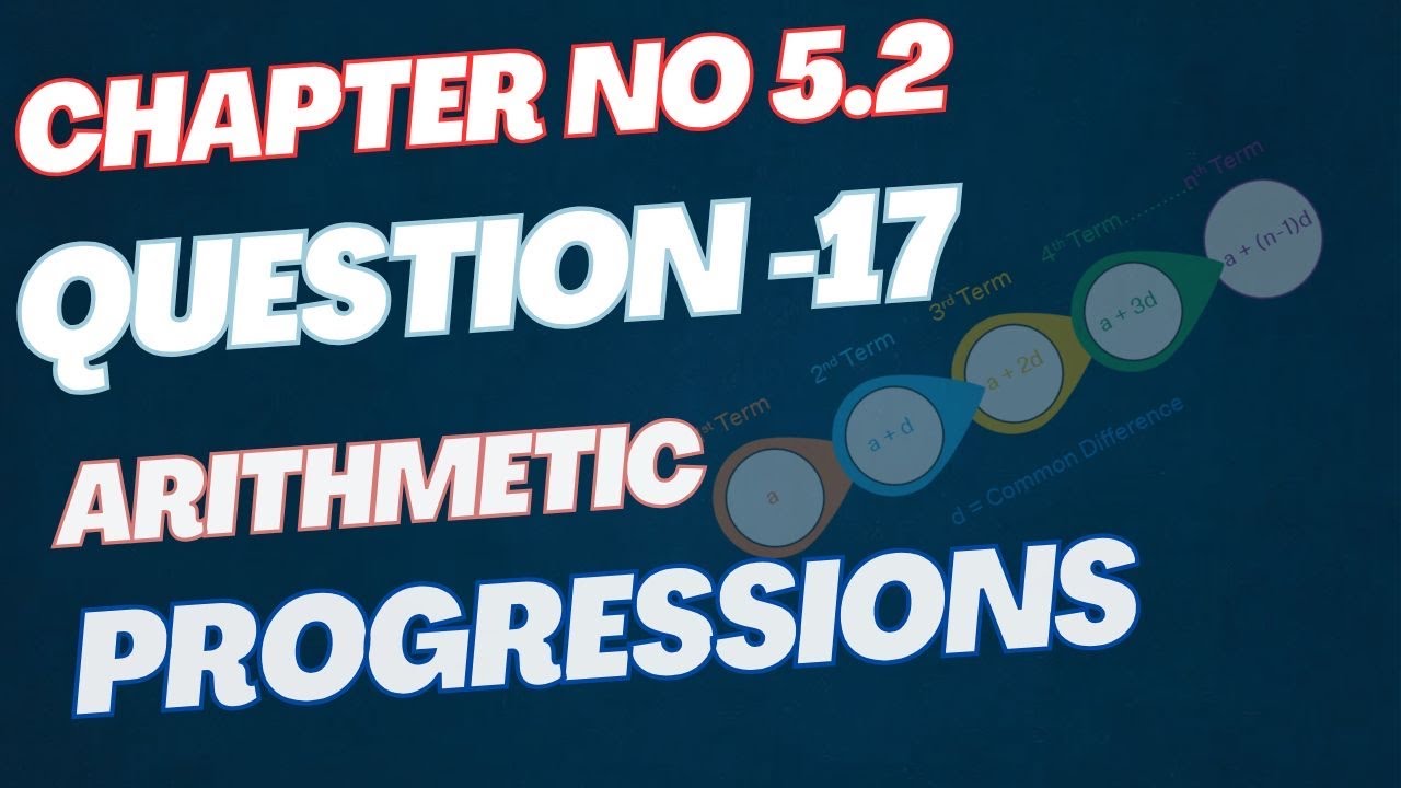 CLASS 10 MATH CHAPTER 5.2 QUESTIONS No17 ARITHMETIC PROGRESSIONS |NCRT ...