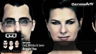 Video thumbnail of "Cerf, Mitiska & Jaren - Beggin You"