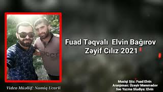 Fuad Teqvali Elvin Bagirov Zəyif Cılız 2021 (Fehleyem)