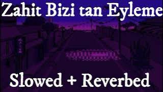 CVRTOON - Zahit Bizi tan Eyleme (Slowed   Reverbed)