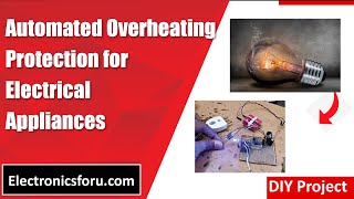 Automated Overheating Protection (English) - DIY PROJECT - Electronics For You Profile