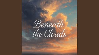 Beneath the Clouds