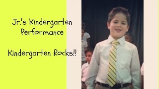 Jr.s Kindergarten Performance| Kindergarten Rocks!