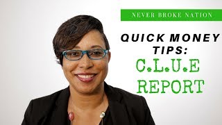 Quick Money Tips: The C.L.U.E. Report
