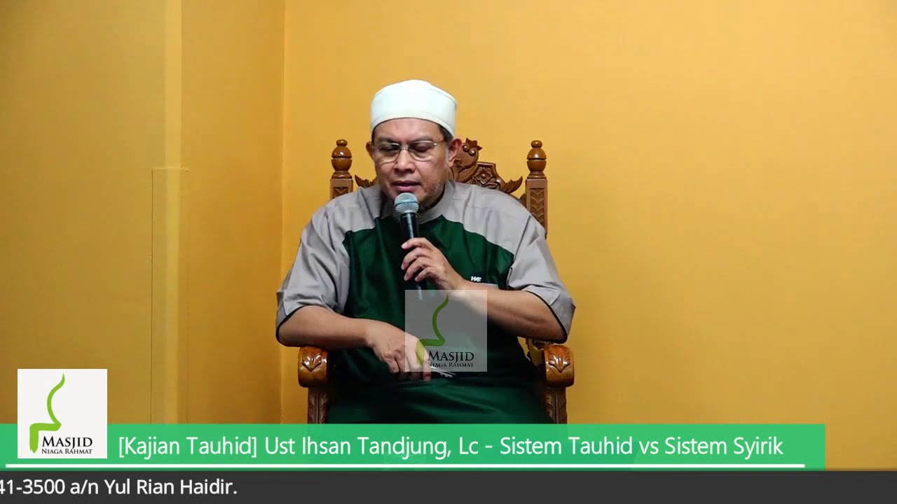 [Kajian Tauhid] Ust Ihsan Tandjung, Lc - Sistem Tauhid vs Sistem Syirik - 20190620