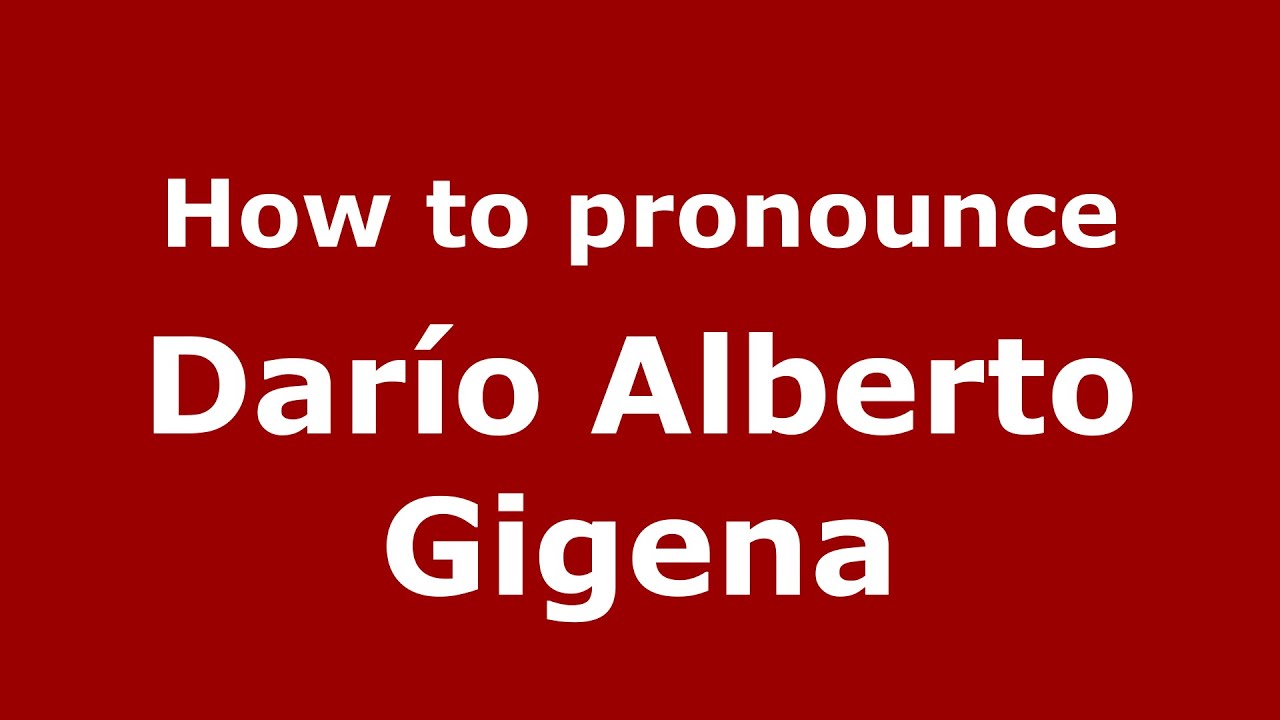 How to pronounce Darío Alberto Gigena (Spanish/Argentina) -  PronounceNames.com